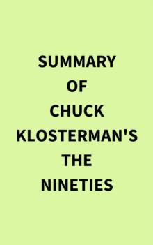 Summary of Chuck Klosterman's The Nineties