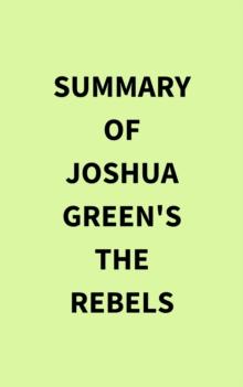 Summary of Joshua Green's The Rebels