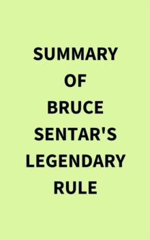 Summary of Bruce Sentar's Legendary Rule