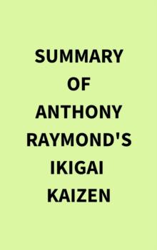 Summary of Anthony Raymond's Ikigai  Kaizen