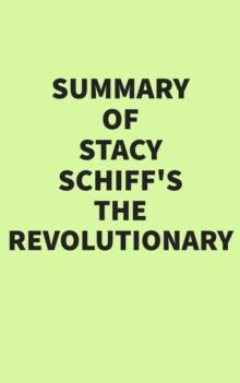 Summary of Stacy Schiff's The Revolutionary