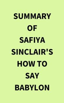 Summary of Safiya Sinclair's How to Say Babylon