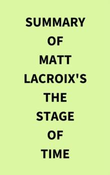 Summary of Matt LaCroix's The Stage of Time