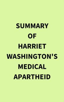 Summary of Harriet Washington's Medical Apartheid