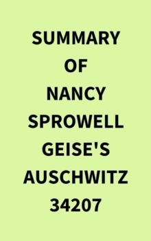 Summary of Nancy Sprowell Geise's Auschwitz 34207