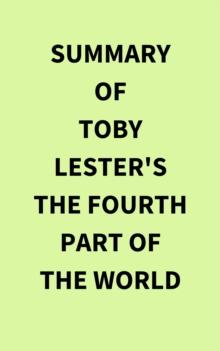 Summary of Toby Lester's The Fourth Part of the World