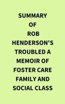 Summary of Rob Henderson's Troubled A Memoir of Foster Care Family and Social Class