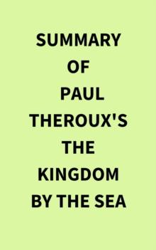 Summary of Paul Theroux's The Kingdom by the Sea