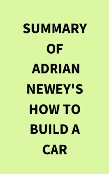 Summary of Adrian Newey's How to Build a Car