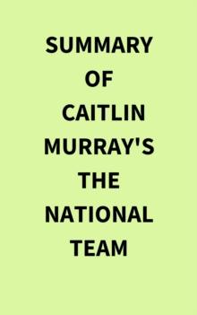 Summary of Caitlin Murray's The National Team