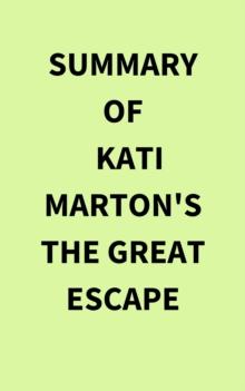 Summary of Kati Marton's The Great Escape