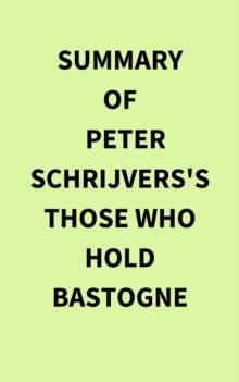 Summary of Peter Schrijvers's Those Who Hold Bastogne