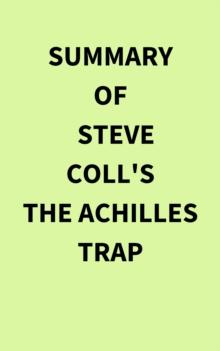 Summary of Steve Coll's The Achilles Trap