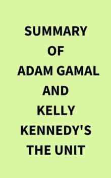 Summary of Adam Gamal and Kelly Kennedy's The Unit