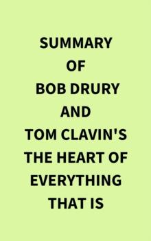 Summary of Bob Drury and Tom Clavin's The Heart of Everything That Is