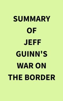 Summary of Jeff Guinn's War on the Border