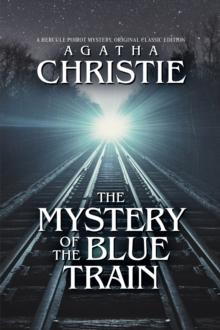 The Mystery of the Blue Train : A Hercule Poirot Mystery, Original Classic Edition