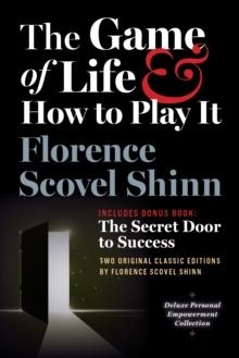 The Game of Life and How to Play It, Includes Bonus Book: The Secret Door to Success : Two Original Classic Editions  by Florence Scovel Shinn, Deluxe Empowerment Collection