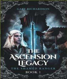 The Ascension Legacy - Book 1 : The Shamed Ranger