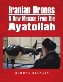 Iranian Drones : A New Menace From the Ayatollah