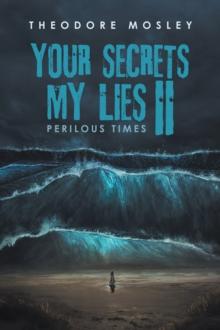 YOUR SECRETS MY LIES II : PERILOUS TIMES