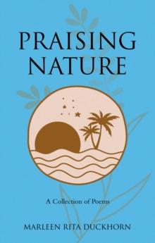 Praising Nature : A Collection of Poems