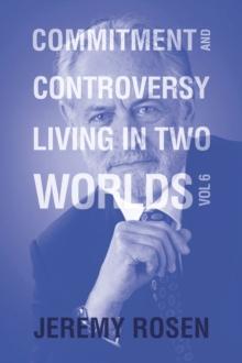 Commitment and Controversy Living in Two Worlds : Volume 6