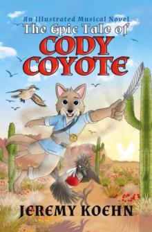 The Epic Tale of Cody Coyote : \