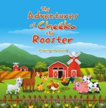 The Adventures of Cheeka the Rooster : Chasing the Sound