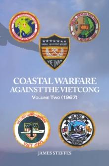 Coastal Warfare Against the Viet                           Cong                    Volume Two (1967)