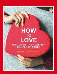 How to Love : Wisdom of the Ages in a Couple of Pages