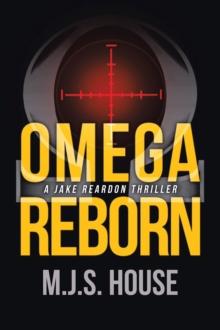 Omega Reborn : A Jake Reardon Thriller