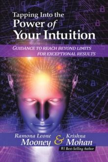 Tapping Into The Power of Your Intuition : Guidance To Reach Beyond Limits for Exceptional Results