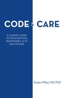 Code to Care : A Leaders' Guide to Implementing Responsible AI in Healthcare