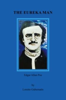 The Eureka Man : Edgar Allan Poe