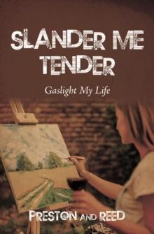 Slander Me Tender : Gaslight My Life