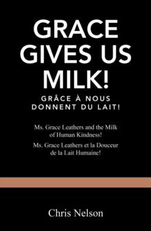 Grace Gives Us Milk! : Ms. Grace Leathers and the Milk of Human Kindness!