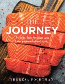 The Journey : A recipe book for those who have gastrointestinal issues.