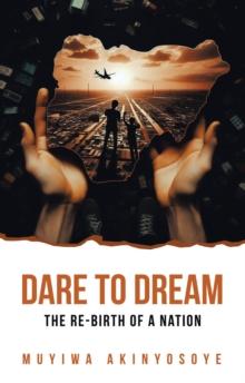 Dare to Dream : The re-birth of a nation