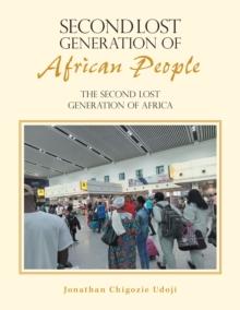 SECOND LOST GENERATION OF AFRICAN PEOPLE : THE SECOND LOST GENERATION OF AFRICA