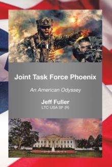 JOINT TASK FORCE PHOENIX : An American Odyssey