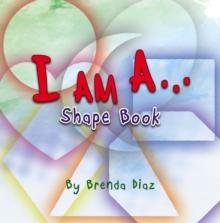 I AM A... : Shape Book