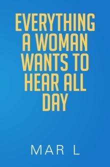 Everything a Woman Wants to Hear All Day