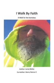 I Walk By Faith : A Walk for the homeless