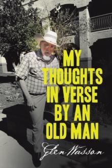 My Thoughts  in Verse by An Old Man