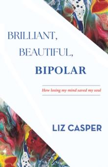 Brilliant, Beautiful, Bipolar