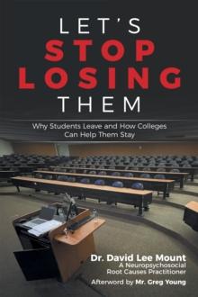 Let's Stop Losing Them : Why Students Leave and How Colleges Can Help Them Stay