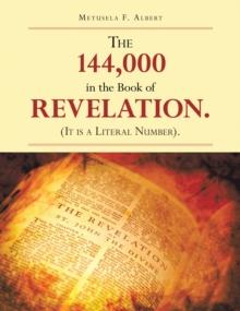 THE 144,000  IN THE BOOK OF  REVELATION. (IT IS A LITERAL NUMBER).