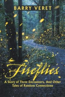 Fireflies, A Story of Three Encounters, And Other Tales of Random Connections