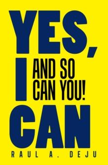 YES, I CAN : AND SO CAN YOU!